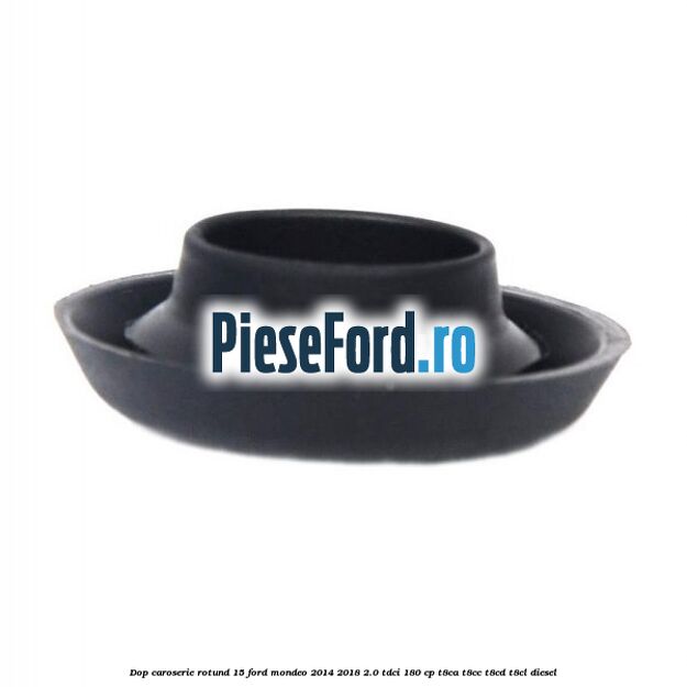 Dop caroserie rotund 15 Ford Mondeo 2014-2018 2.0 TDCi 180 cp T8CA, T8CC, T8CD, T8CL diesel