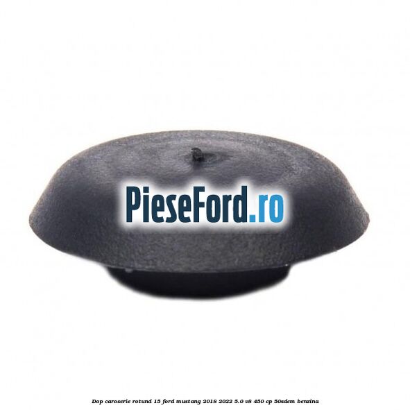 Dop caroserie rotund 15 Ford Mustang 2018-2022 5.0 V8 450 cp 50SDEM benzina