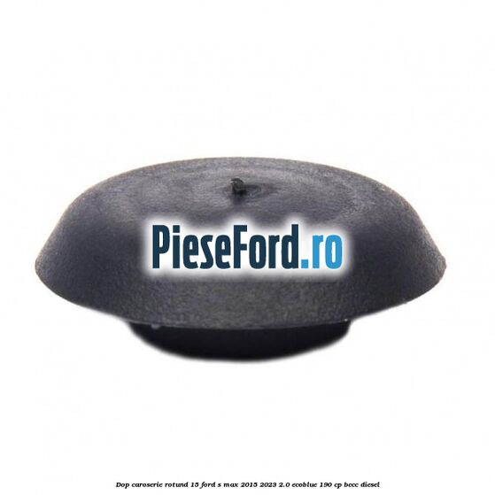 Dop caroserie rotund 15 Ford S-Max 2015-2023 2.0 EcoBlue 190 cp BCCC diesel