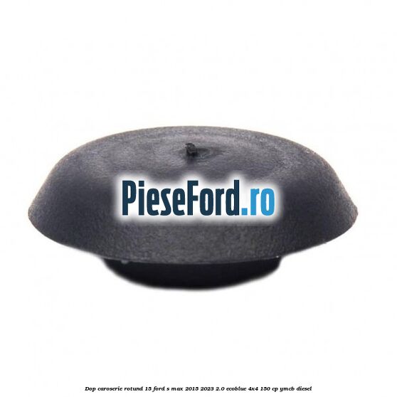 Dop caroserie rotund 15 Ford S-Max 2015-2023 2.0 EcoBlue 4x4 150 cp YMCB diesel