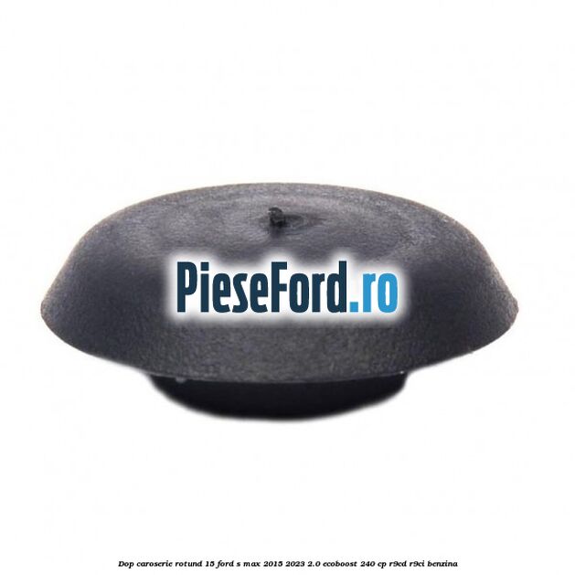 Dop caroserie rotund 15 Ford S-Max 2015-2023 2.0 EcoBoost 240 cp Dop caroserie rotund 15 Ford S-Max 2015-2023 2.0 EcoBoost 240 cp R9CD, R9CI benzina