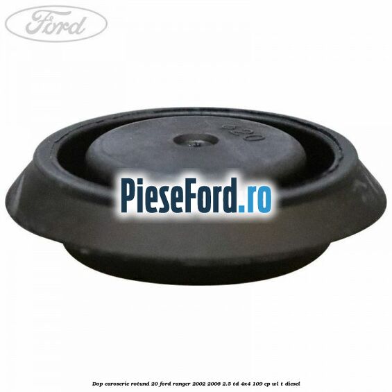 Dop caroserie rotund 20 Ford Ranger 2002-2006 2.5 TD 4x4 109 cp WL-T diesel