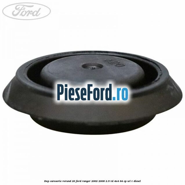 Dop caroserie rotund 20 Ford Ranger 2002-2006 2.5 TD 4x4 84 cp WL-T diesel