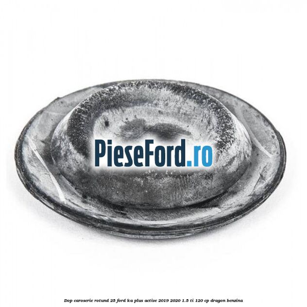 Dop caroserie rotund 25 Ford Ka plus Active 2019-2020 1.5 Ti 120 cp Dop caroserie rotund 25 Ford Ka plus Active 2019-2020 1.5 Ti 120 cp dragon benzina
