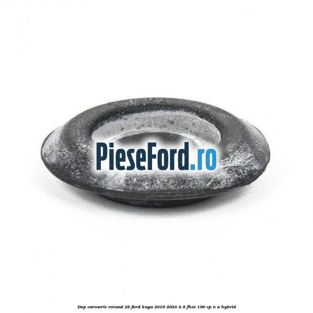 Dop caroserie rotund 25 Ford Kuga 2019-2023 2.5 FHEV 190 cp n/a hybrid