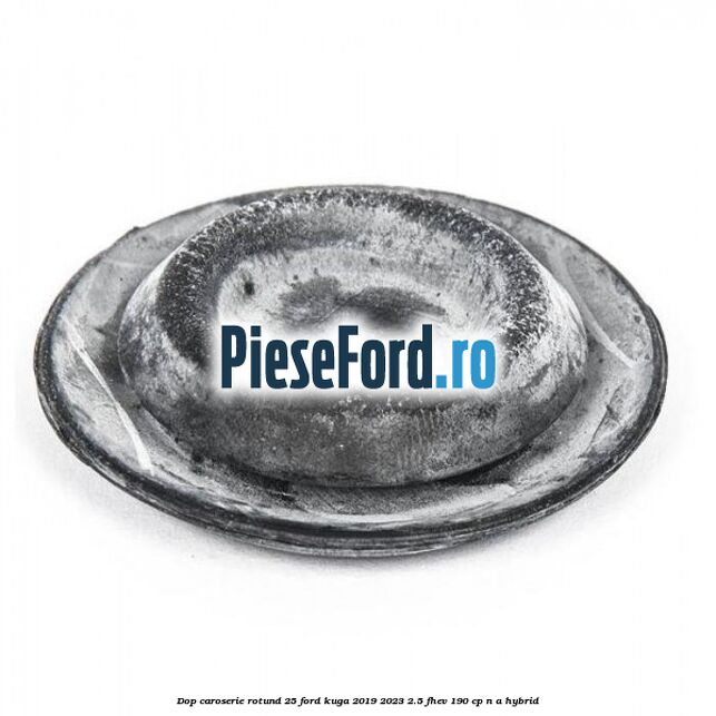Dop caroserie rotund 25 Ford Kuga 2019-2023 2.5 FHEV 190 cp n/a hybrid