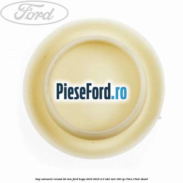 Dop caroserie rotund 28 mm Ford Kuga 2016-2018 2.0 TDCi 4x4 150 cp T7MA, T7MB diesel