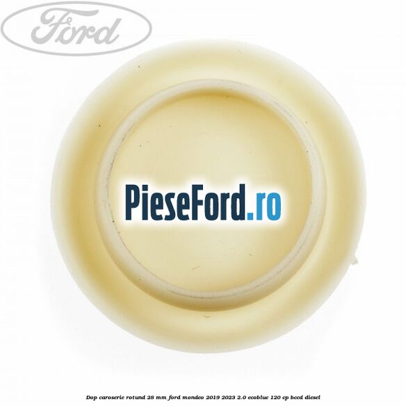 Dop caroserie rotund 28 mm Ford Mondeo 2019-2023 2.0 EcoBlue 120 cp BCCD diesel
