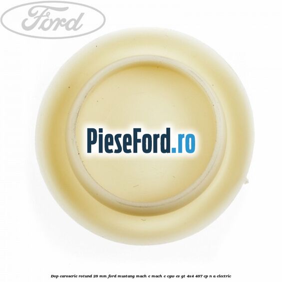 Dop caroserie rotund 28 mm Ford Mustang Mach-E MACH-E (CGW) EV GT 4x4 487 cp n/a electric