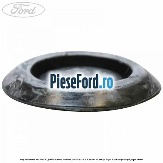 Dop caroserie rotund 30 Ford Tourneo Connect 2002-2014 1.8 Turbo Di 90 cp HCPA, HCPB, HCPC, HCPD, P9PA diesel