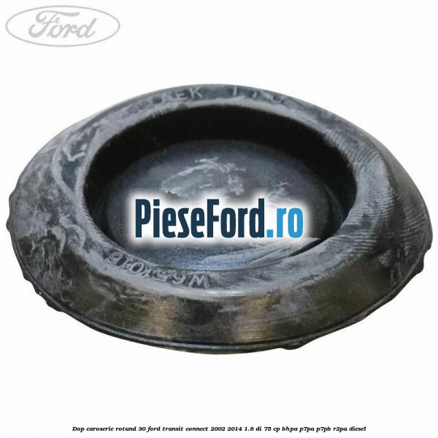 Dop caroserie rotund 30 Ford Transit Connect 2002-2014 1.8 Di 75 cp BHPA, P7PA, P7PB, R2PA diesel