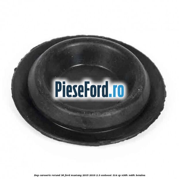 Dop caroserie rotund 36 Ford Mustang 2015-2018 2.3 EcoBoost 314 cp N38H, N48H benzina