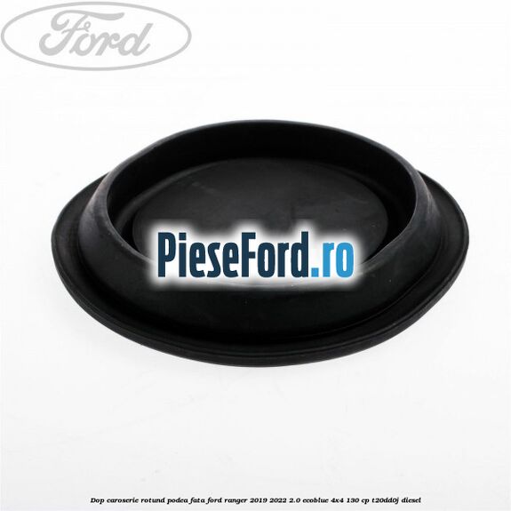 Dop caroserie rotund podea fata Ford Ranger 2019-2022 2.0 EcoBlue 4x4 130 cp T20DD0J diesel