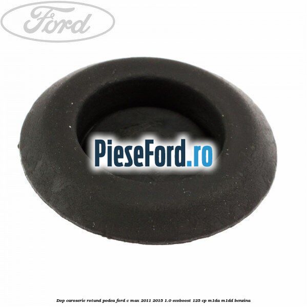 Dop caroserie rotund podea Ford C-Max 2011-2015 1.0 EcoBoost 125 cp M1DA, M1DD benzina