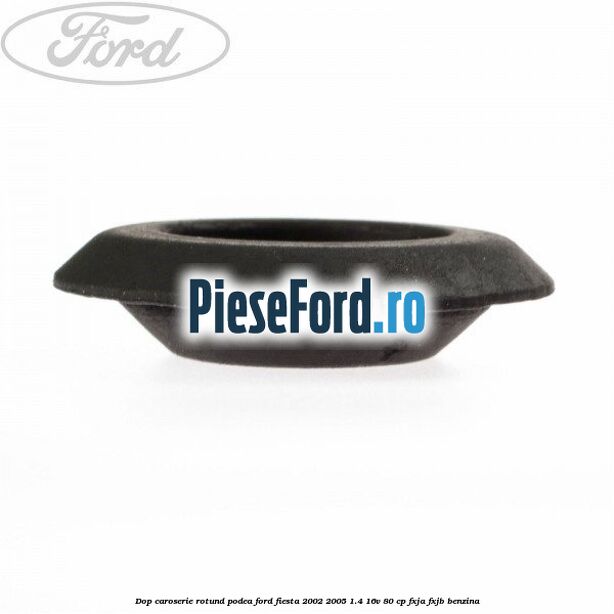 Dop caroserie rotund podea Ford Fiesta 2002-2005 1.4 16V 80 cp FXJA, FXJB benzina