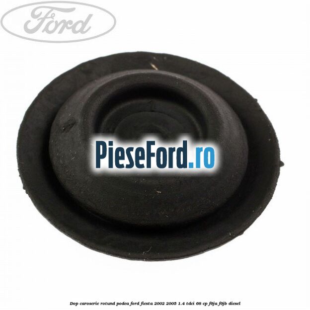 Dop caroserie rotund podea Ford Fiesta 2002-2005 1.4 TDCi 68 cp F6JA, F6JB diesel