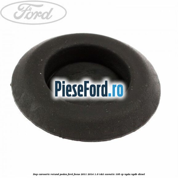 Dop caroserie rotund podea Ford Focus 2011-2014 1.6 TDCi ECOnetic 105 cp NGDA, NGDB diesel
