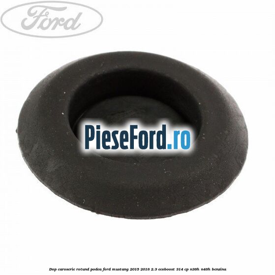 Dop caroserie rotund podea Ford Mustang 2015-2018 2.3 EcoBoost 314 cp N38H, N48H benzina