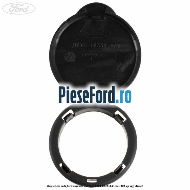 Dop cheie roti Ford Tourneo Custom 2014-2018 2.2 TDCi 155 cp CVFF diesel