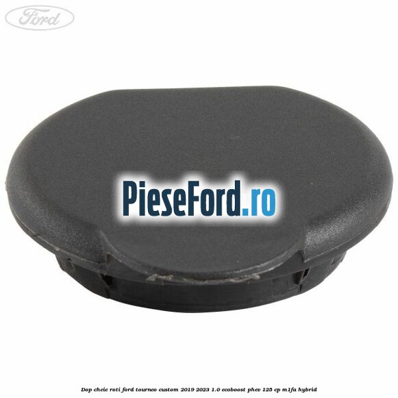 Dop cheie roti Ford Tourneo Custom 2019-2023 1.0 EcoBoost PHEV 125 cp Dop cheie roti Ford Tourneo Custom 2019-2023 1.0 EcoBoost PHEV 125 cp M1FA Hybrid