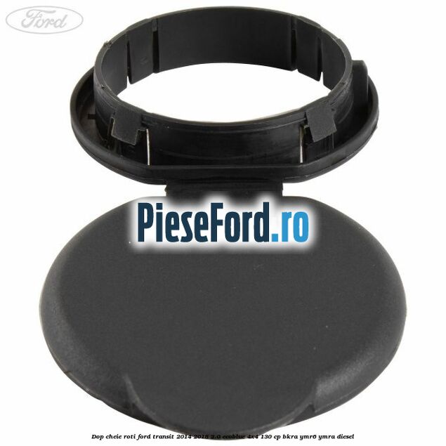 Dop cheie roti Ford Transit 2014-2018 2.0 EcoBlue 4x4 130 cp BKRA, YMR6, YMRA diesel