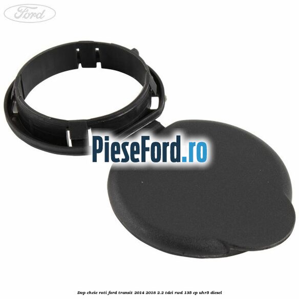 Dop cheie roti Ford Transit 2014-2018 2.2 TDCi RWD 135 cp UHR5 diesel