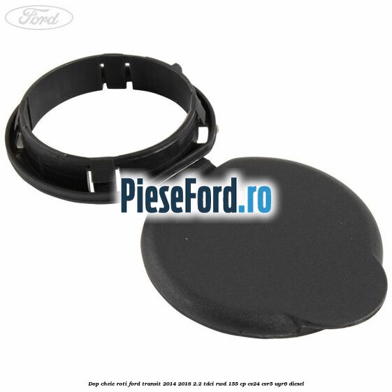 Dop cheie roti Ford Transit 2014-2018 2.2 TDCi RWD 155 cp CV24, CVR5, UYR6 diesel