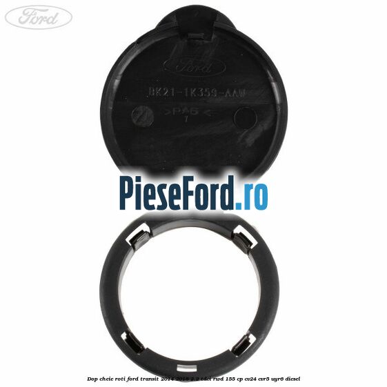 Dop cheie roti Ford Transit 2014-2018 2.2 TDCi RWD 155 cp Dop cheie roti Ford Transit 2014-2018 2.2 TDCi RWD 155 cp CV24, CVR5, UYR6 diesel