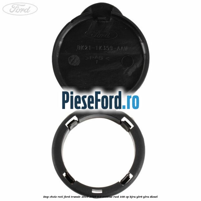 Dop cheie roti Ford Transit 2019-2023 2.0 EcoBlue RWD 105 cp Dop cheie roti Ford Transit 2019-2023 2.0 EcoBlue RWD 105 cp BJRA, YLR6, YLRA diesel