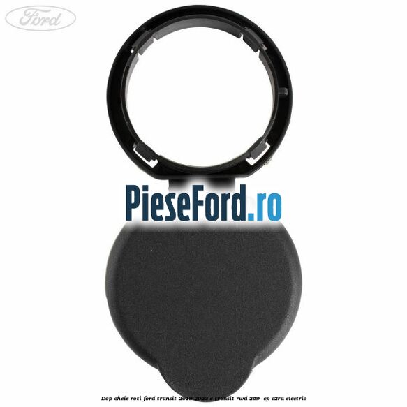 Dop cheie roti Ford Transit 2019-2023 E-TRANSIT RWD 269  cp C2RA electric