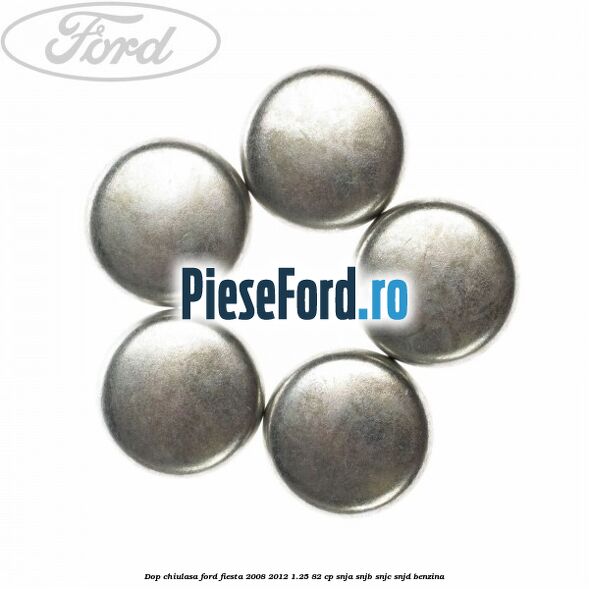 Dop chiulasa Ford Fiesta 2008-2012 1.25 82 cp SNJA, SNJB, SNJC, SNJD benzina