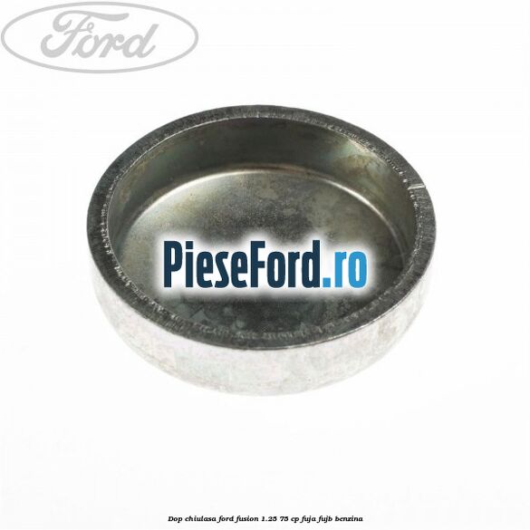 Dop chiulasa Ford Fusion 1.25 75 cp FUJA, FUJB benzina