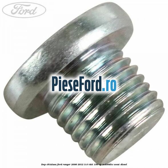 Dop chiulasa Ford Ranger 2006-2012 3.0 TDCi 156 cp MD30DITC, WEAT diesel