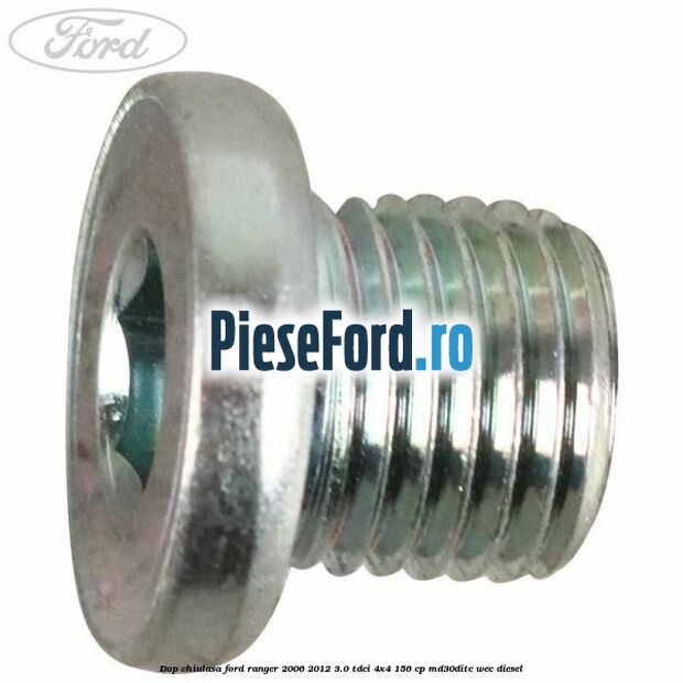 Dop chiulasa Ford Ranger 2006-2012 3.0 TDCi 4x4 156 cp MD30DITC, WEC diesel