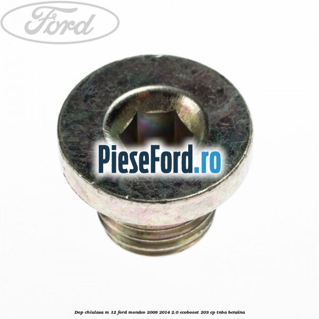 Dop chiulasa M 12 Ford Mondeo 2008-2014 2.0 EcoBoost 203 cp TNBA benzina