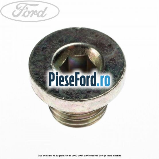 Dop chiulasa M 12 Ford S-Max 2007-2014 2.0 EcoBoost 240 cp TPWA benzina