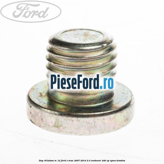 Dop chiulasa M 12 Ford S-Max 2007-2014 2.0 EcoBoost 240 cp TPWA benzina