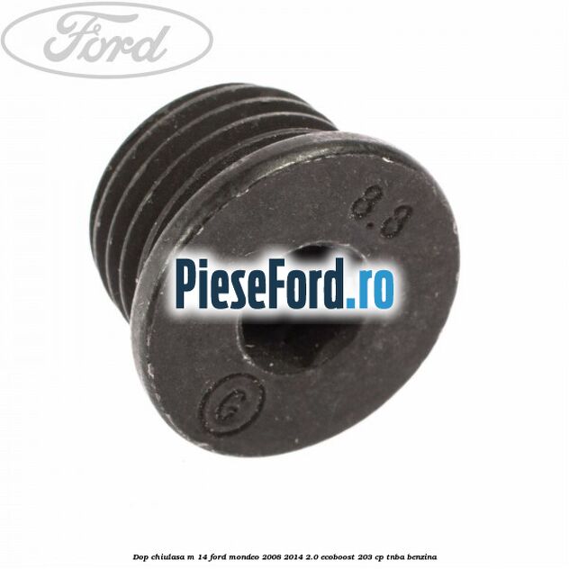 Dop chiulasa M 14 Ford Mondeo 2008-2014 2.0 EcoBoost 203 cp TNBA benzina
