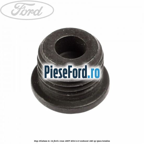 Dop chiulasa M 14 Ford S-Max 2007-2014 2.0 EcoBoost 240 cp TPWA benzina