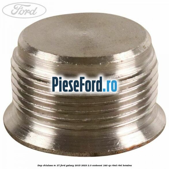 Dop chiulasa M 27 Ford Galaxy 2015-2023 2.0 EcoBoost 240 cp Dop chiulasa M 27 Ford Galaxy 2015-2023 2.0 EcoBoost 240 cp R9CD, R9CI benzina