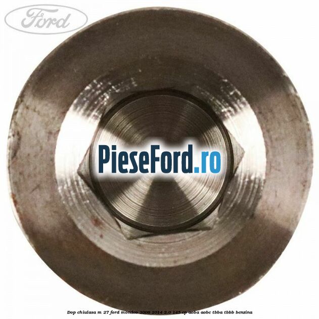 Dop chiulasa M 27 Ford Mondeo 2008-2014 2.0 145 cp Dop chiulasa M 27 Ford Mondeo 2008-2014 2.0 145 cp AOBA, AOBC, TBBA, TBBB benzina