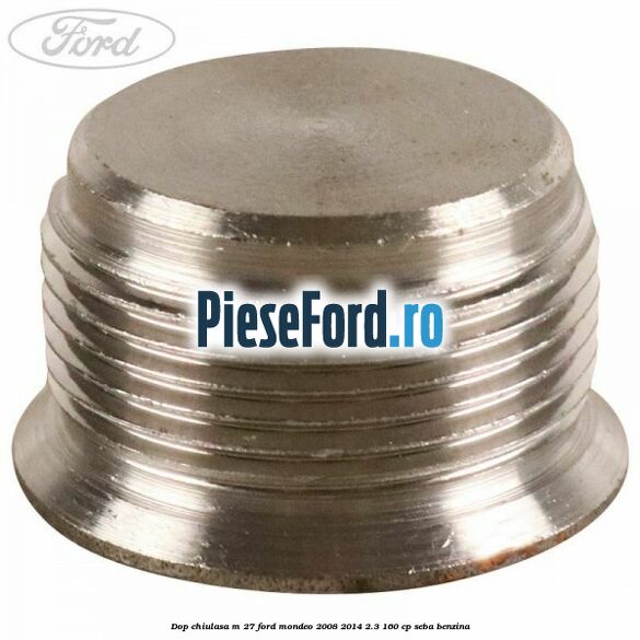 Dop chiulasa M 27 Ford Mondeo 2008-2014 2.3 160 cp SEBA benzina