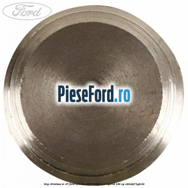 Dop chiulasa M 27 Ford Mondeo 2019-2023 2.0 Hybrid 188 cp C20EDEF hybrid