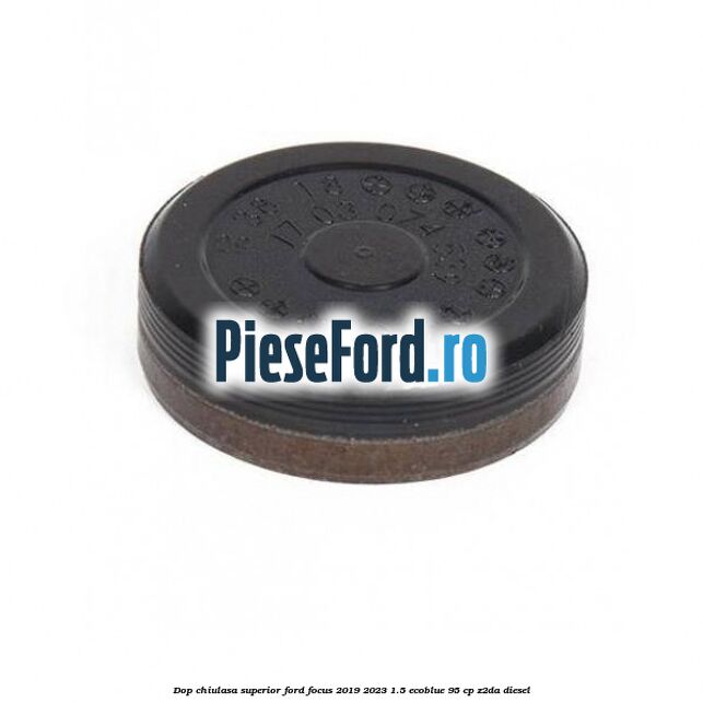 Dop chiulasa superior Ford Focus 2019-2023 1.5 EcoBlue 95 cp Z2DA diesel