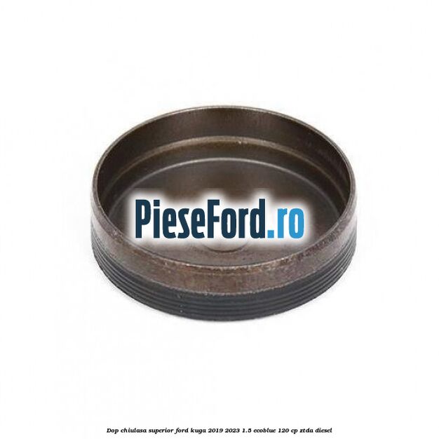 Dop chiulasa superior Ford Kuga 2019-2023 1.5 EcoBlue 120 cp ZTDA diesel