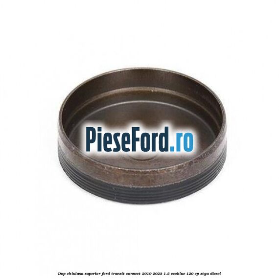 Dop chiulasa superior Ford Transit Connect 2019-2023 1.5 EcoBlue 120 cp ZTGA diesel
