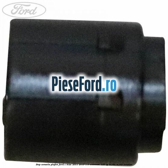 Dop consola plafon Ford C-Max 2011-2015 1.0 EcoBoost 125 cp M1DA, M1DD benzina