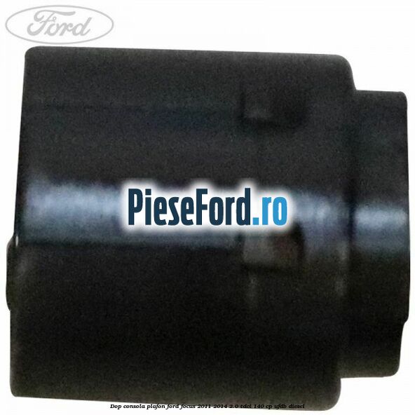 Dop consola plafon Ford Focus 2011-2014 2.0 TDCi 140 cp UFDB diesel