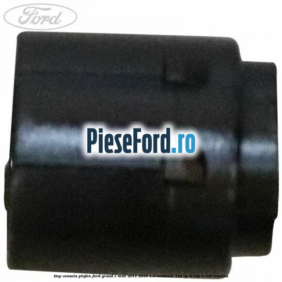 Dop consola plafon Ford Grand C-Max 2011-2015 1.0 EcoBoost 125 cp M1DA, M1DD benzina