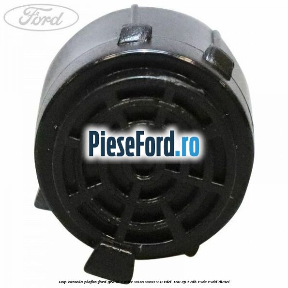 Dop consola plafon Ford Grand C-Max 2016-2020 2.0 TDCi 150 cp T7DB, T7DC, T7DD diesel